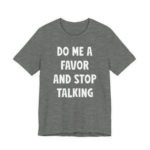Do Me a Favor and Stop Talking | Funny Rude T-shirt