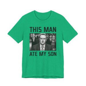 This Man Ate My Son | Funny Dank Zuckerberg Meme T-shirt