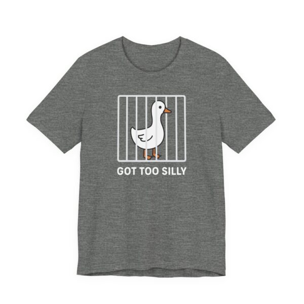 Got Too Silly | Funny Goose T-shirt