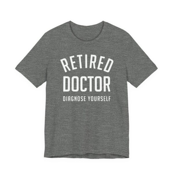 Retired Doctor Diagnose Yourself | Funny Doctor T-shirt