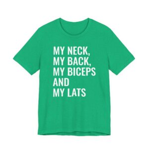 My Neck My Back My Biceps and My Lats | Funny Gym and Fitness T-shirt