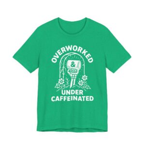 Overworked Under Caffeinated | Funny Coffee T-shirt