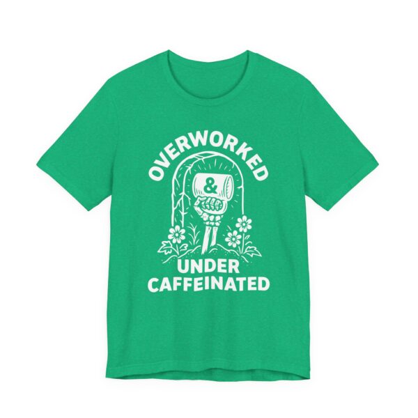 Overworked Under Caffeinated | Funny Coffee T-shirt