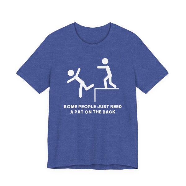 Some People Just Need a Pat on the Back | Funny Stick Man T-shirt