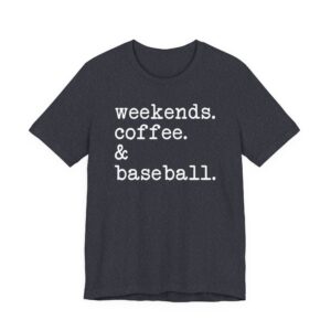 Weekends Coffee and Baseball T-shirt