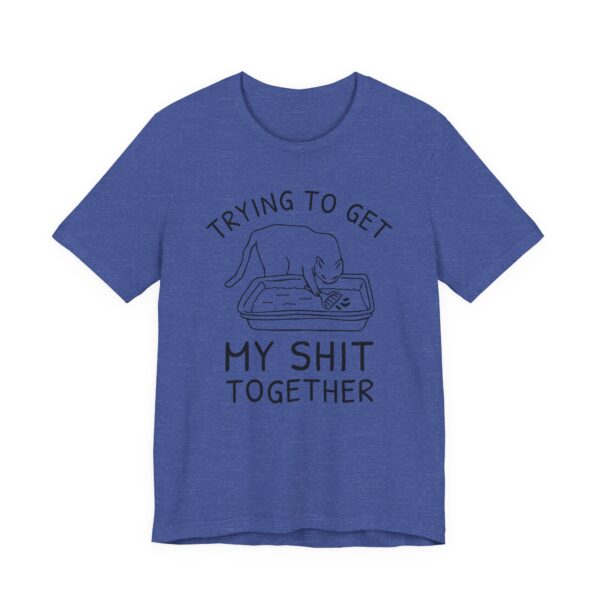 Trying to Get My Shit Together | Funny Cat T-shirt