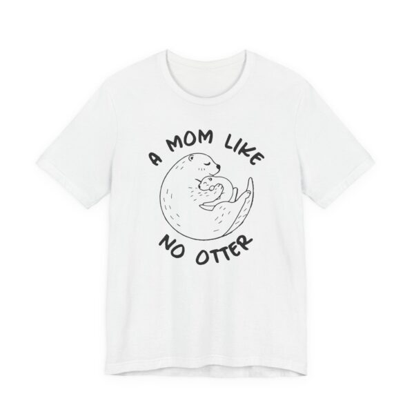 A Mom Like No Otter | Cute Mom T-shirt