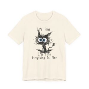 It’s Fine, I’m Fine, Everything is Fine | Funny Cat T-shirt
