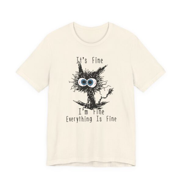 It’s Fine, I’m Fine, Everything is Fine | Funny Cat T-shirt