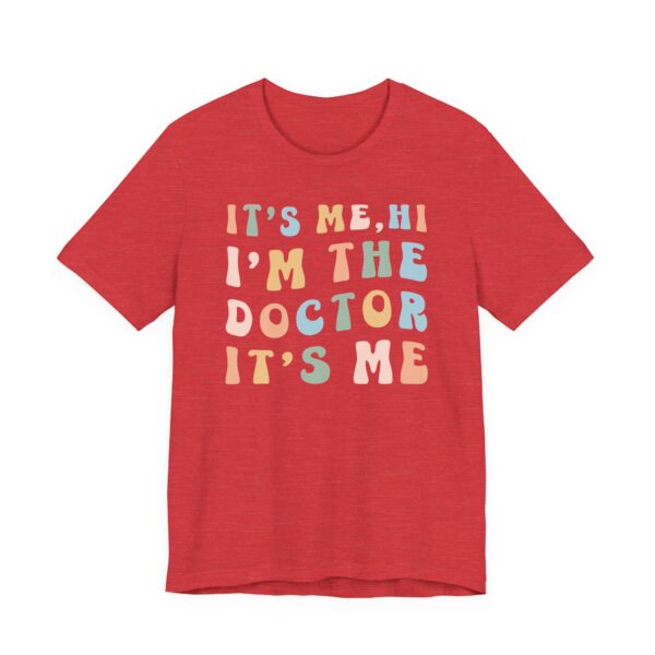 It’s Me Hi I’m the Doctor It’s Me | Funny Doctor T-shirt