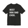 Best Dog Dad Ever | Funny Dog Owner T-shirt