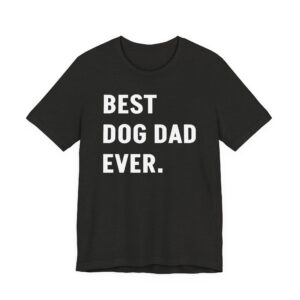 Best Dog Dad Ever | Funny Dog Owner T-shirt