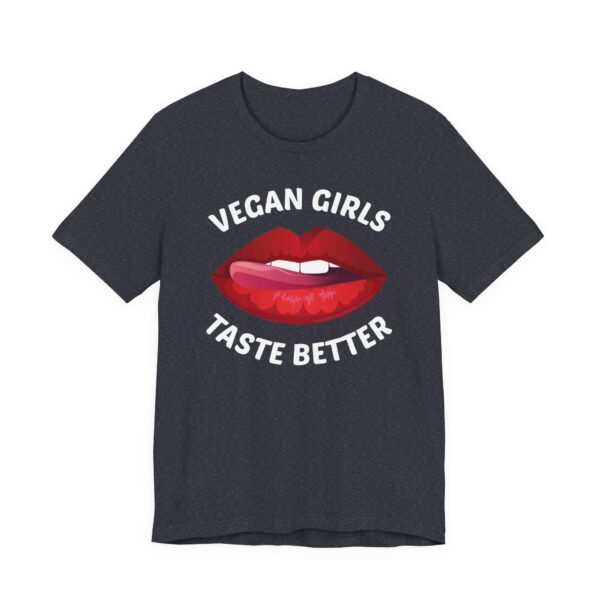 Vegan Girls Taste Better | Funny Vegan T-shirt