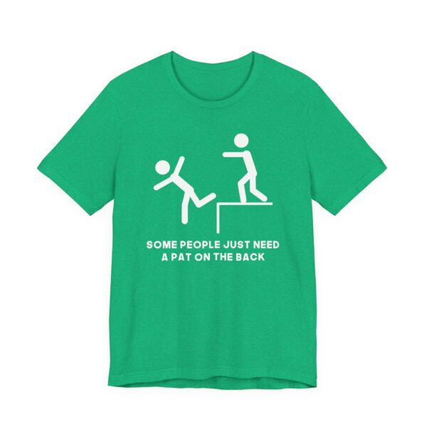 Some People Just Need a Pat on the Back | Funny Stick Man T-shirt