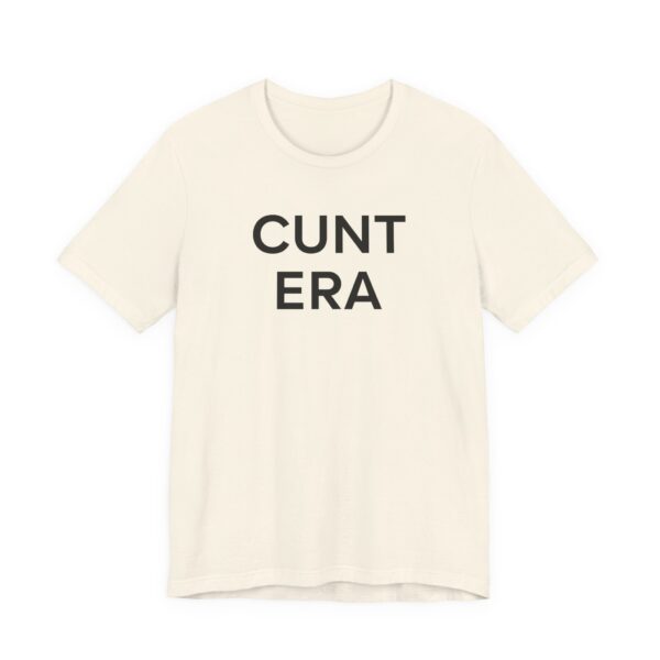 Cunt Era | Funny Meme T-shirt