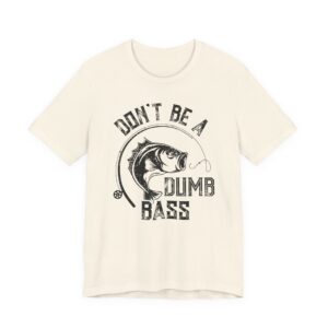 Don’t Be a Dumb Bass | Funny Fishing T-shirt