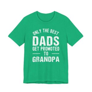 Only the Best Dads Get Promoted to Grandpa | Funny Dad T-shirt