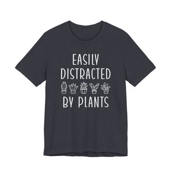 Easily Distracted by Plants | Funny Gardening T-shirt