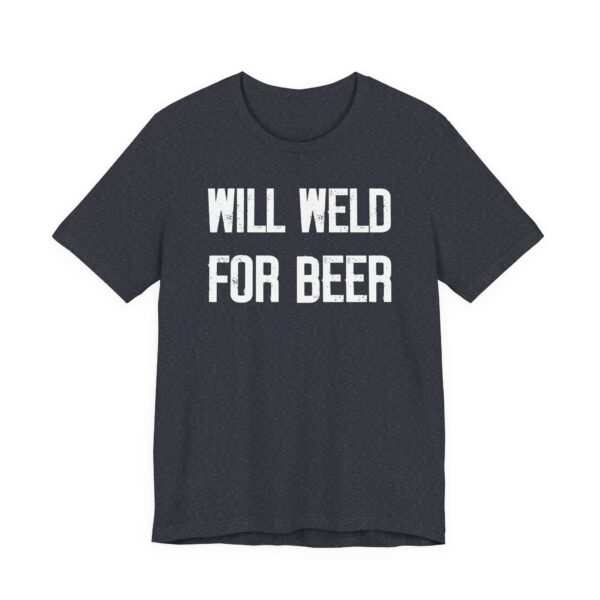 Will Weld for Beer | Funny Welder T-shirt
