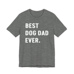 Best Dog Dad Ever | Funny Dog Owner T-shirt