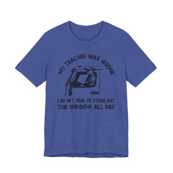 My Teacher Was Wrong | Funny Truck Driver T-shirt