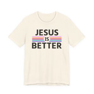Jesus Is Better | Christian T-shirt