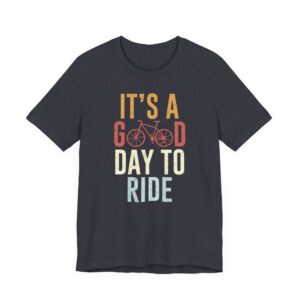 It’s a Good Day to Ride | Cycling T-shirt