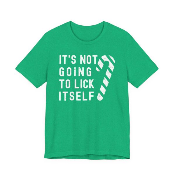 It’s Not Going to Lick Itself | Funny Christmas T-shirt
