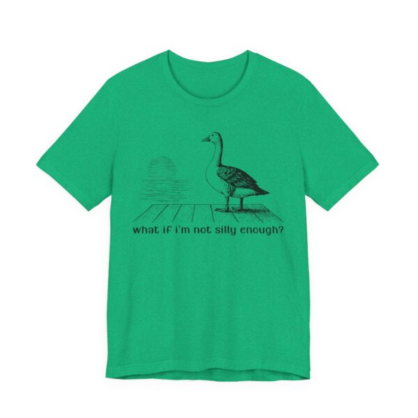 What If I'm Not Silly Enough? | Funny Silly Goose T-shirt