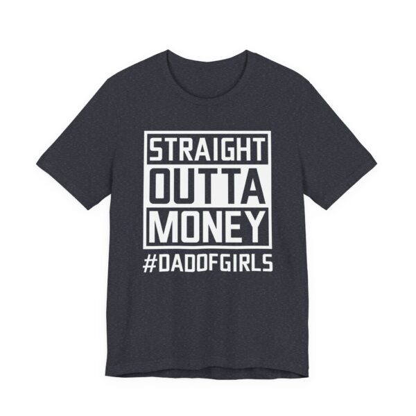 Straight Outta Money | Dad of Girls | Funny Dad T-shirt