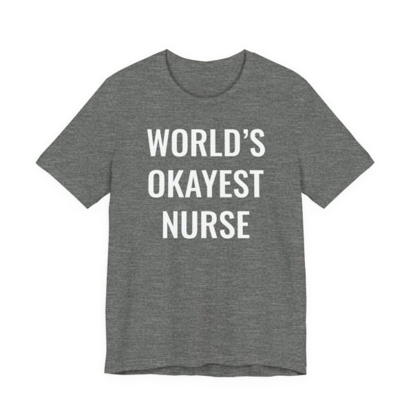 World’s Okayest Nurse | Funny Nurse T-shirt