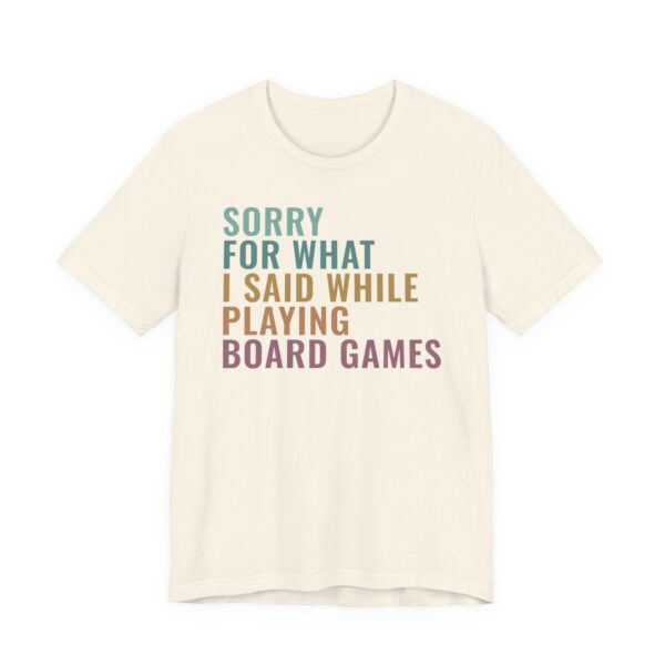 Sorry for What I Said While Playing Board Games | Funny Gaming T-shirt