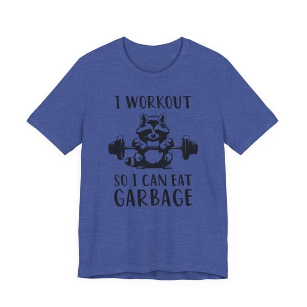 I Workout So I Can Eat Garbage | Funny Gym and Fitness T-shirt