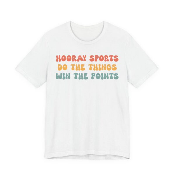 Hooray Sports Do the Things Win the Points | Funny Baseball T-shirt