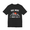 Hike More Worry Less | Hiking T-shirt