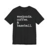 Weekends Coffee and Baseball T-shirt