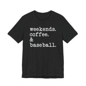 Weekends Coffee and Baseball T-shirt