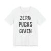 Zero Pucks Given | Zero Fucks Given | Funny Hockey T-shirt
