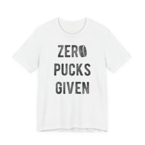 Zero Pucks Given | Zero Fucks Given | Funny Hockey T-shirt