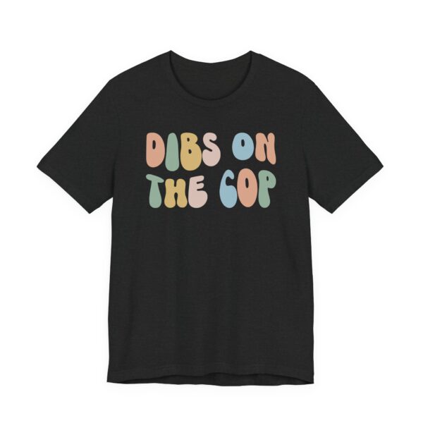 Dibs on the Cop | Cute Police T-shirt