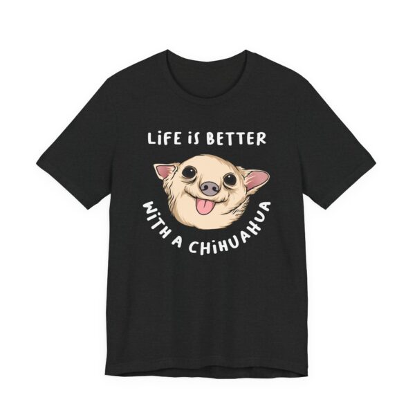 Life Is Better with a Chihuahua | Cute Dog T-shirt