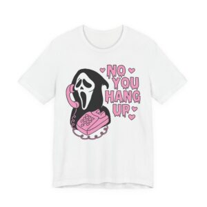 No You Hang Up | Funny Ghostface Valentine T-shirt