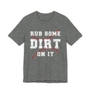 Rub Some Dirt on It | Baseball T-shirt