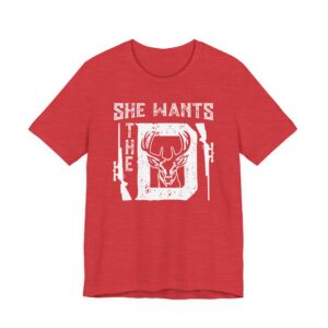 She Wants the D | Funny Hunting T-shirt
