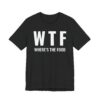 WTF Where’s the Food | Funny Food Lover T-shirt
