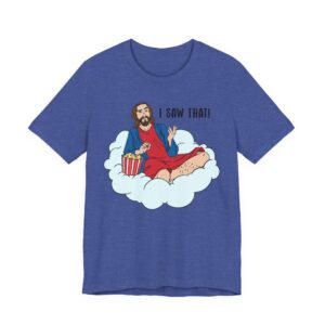 I Saw That | Funny Jesus T-shirt