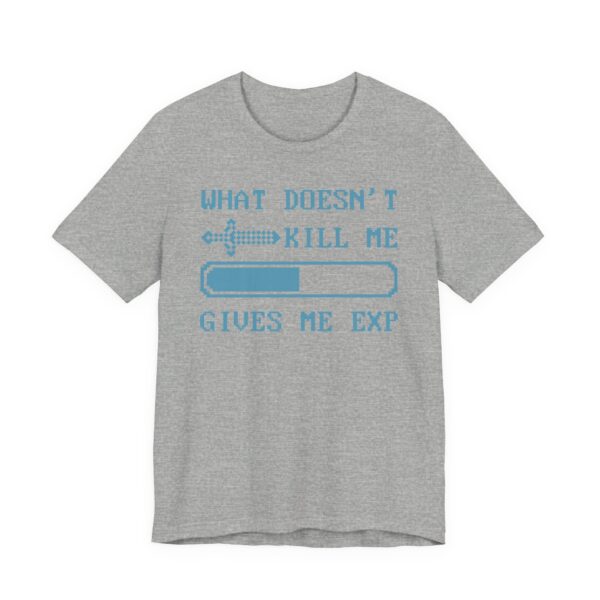 What Doesn’t Kill Me Gives Me EXP | Funny Gaming T-shirt