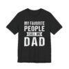 My Favorite People Call Me Dad | Funny Dad T-shirt