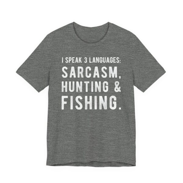 I Speak 3 Languages: Sarcasm, Hunting and Fishing | Funny Hunting T-shirt