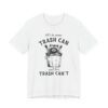 Let’s Be More Trash Can and Less Trash Can’t | Funny Raccoon T-shirt